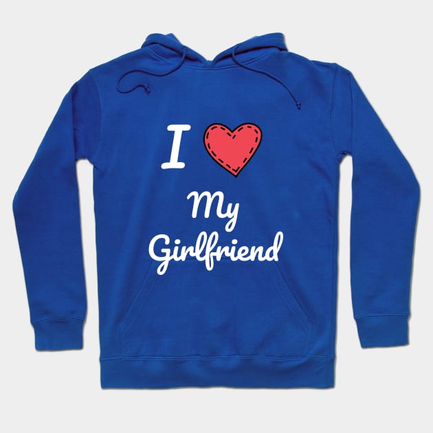 I Love My Girlfriend, Girlfriend, Love, Love My Girlfriend, Valentine Gift Hoodie by NooHringShop